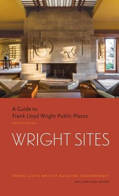 Wright Sites: A Guide to Frank Lloyd Wright Public Places (field guide to Frank Lloyd Wright houses and structures, includes tour information, photographs, and itineraries) - Paperback | Diverse Reads
