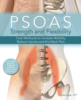 Psoas Strength and Flexibility: Core Workouts to Increase Mobility, Reduce Injuries and End Back Pain - Paperback | Diverse Reads
