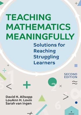 Teaching Mathematics Meaningfully, 2e: Solutions for Reaching Struggling Learners, Second Edition / Edition 2 - Paperback | Diverse Reads