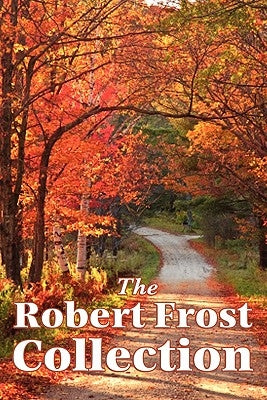 The Robert Frost Collection - Paperback | Diverse Reads