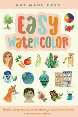 Easy Watercolor: Simple step-by-step lessons for learning to paint in watercolor - Paperback | Diverse Reads