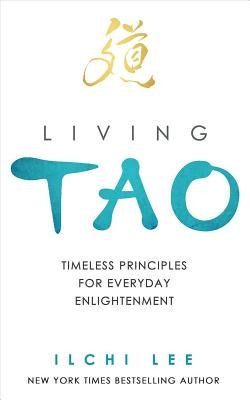 Living Tao: Timeless Principles for Everyday Enlightenment - Paperback | Diverse Reads