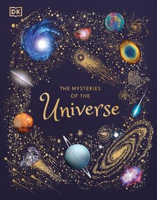 The Mysteries of the Universe: Discover the Best-Kept Secrets of Space - Hardcover | Diverse Reads