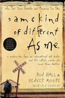 Same Kind of Different as Me: A Modern-Day Slave, an International Art Dealer, and the Unlikely Woman Who Bound Them Together - Hardcover | Diverse Reads