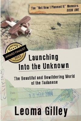 Launching Into the Unknown: Discovering the Beautiful and Bewildering World of the Sudanese - Paperback | Diverse Reads