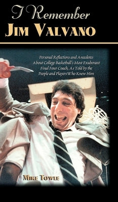 I Remember Jim Valvano: Personal Memories of and Anecdotes to Basketball's Most Exuberant Final Four Coach, as Told by the People and Players Who Knew Him - Hardcover | Diverse Reads