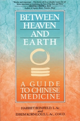 Between Heaven and Earth: A Guide to Chinese Medicine - Paperback | Diverse Reads