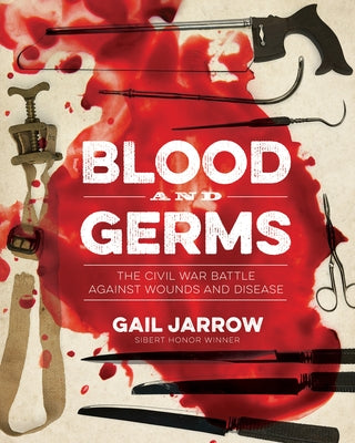 Blood and Germs: The Civil War Battle Against Wounds and Disease - Hardcover | Diverse Reads
