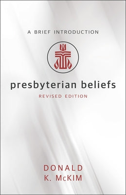 Presbyterian Beliefs, Revised Edition: A Brief Introduction - Paperback | Diverse Reads