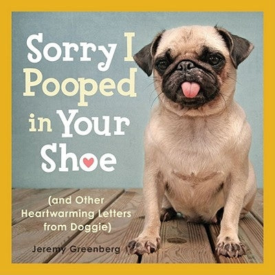 Sorry I Pooped in Your Shoe (and Other Heartwarming Letters from Doggie) - Paperback | Diverse Reads