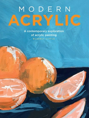 Modern Acrylic: A contemporary exploration of acrylic painting - Paperback | Diverse Reads