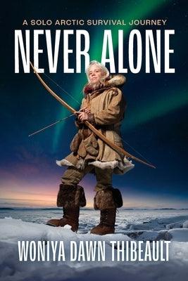 Never Alone: A Solo Arctic Survival Journey - Paperback | Diverse Reads