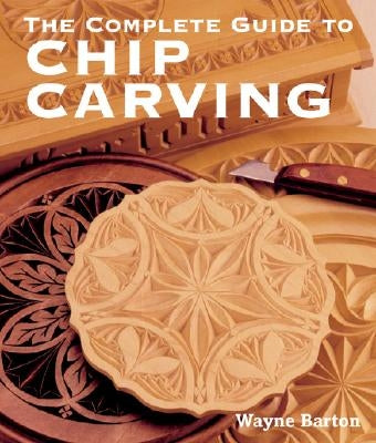The Complete Guide to Chip Carving - Paperback | Diverse Reads