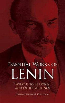 Essential Works of Lenin: "What Is to Be Done?" and Other Writings - Paperback | Diverse Reads