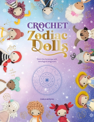 Crochet Zodiac Dolls: Stitch the Horoscope with Astrological Amigurumi - Paperback | Diverse Reads