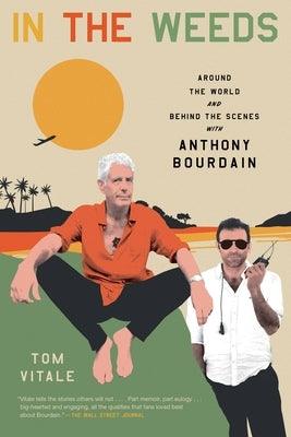 In the Weeds: Around the World and Behind the Scenes with Anthony Bourdain - Paperback | Diverse Reads