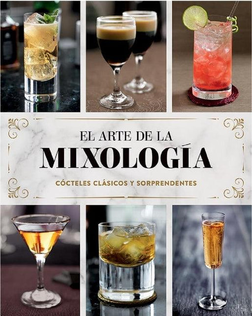 El Arte de la Mixología: Cócteles Clásicos Y Sorprendentes - Hardcover | Diverse Reads