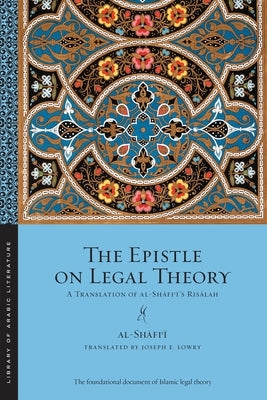 The Epistle on Legal Theory: A Translation of Al-Shafi'i's Risalah - Paperback | Diverse Reads