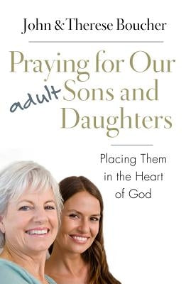 Praying for Our Adult Sons and Daughters: Placing Them in the Heart of God - Paperback | Diverse Reads