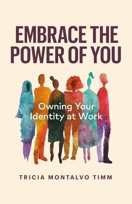 Embrace the Power of You: Owning Your Identity at Work - Paperback | Diverse Reads