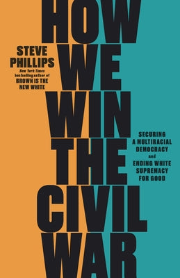 How We Win the Civil War: Securing a Multiracial Democracy and Ending White Supremacy for Good - Hardcover | Diverse Reads