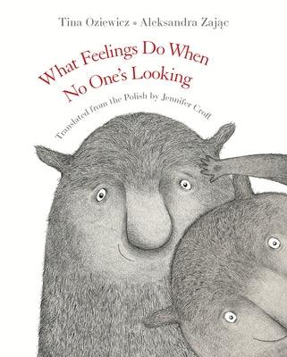 What Feelings Do When No One's Looking - Hardcover | Diverse Reads