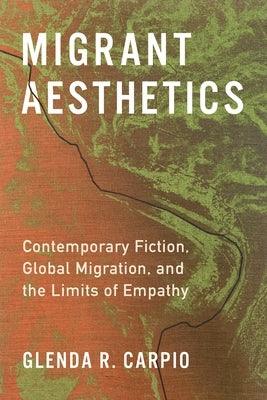 Migrant Aesthetics: Contemporary Fiction, Global Migration, and the Limits of Empathy - Paperback | Diverse Reads