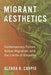 Migrant Aesthetics: Contemporary Fiction, Global Migration, and the Limits of Empathy - Paperback | Diverse Reads