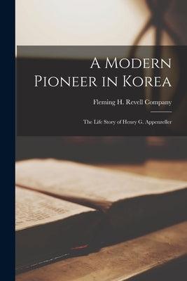 A Modern Pioneer in Korea; the Life Story of Henry G. Appenzeller - Paperback | Diverse Reads