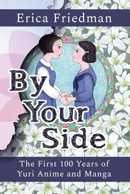 By Your Side: The First 100 Years of Yuri Anime and Manga - Paperback | Diverse Reads