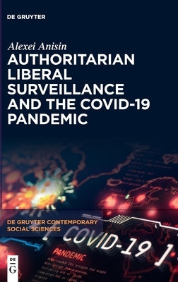 Authoritarian Liberal Surveillance and the Covid-19 Pandemic - Hardcover | Diverse Reads