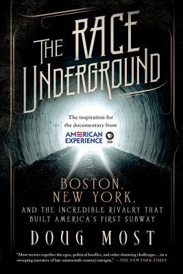 The Race Underground: Boston, New York, and the Incredible Rivalry That Built America's First Subway - Paperback | Diverse Reads