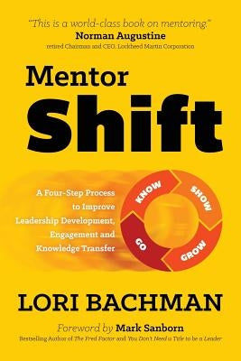 Mentorshift: A Four-Step Process to Improve Leadership Development, Engagement and Knowledge Transfer - Paperback | Diverse Reads