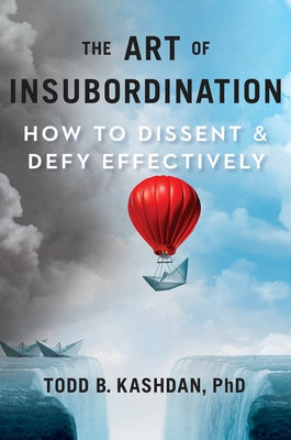 The Art of Insubordination: How to Dissent and Defy Effectively - Hardcover | Diverse Reads
