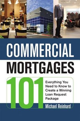 Commercial Mortgages 101: Everything You Need to Know to Create a Winning Loan Request Package - Paperback | Diverse Reads