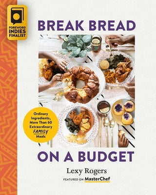 Break Bread on a Budget: Ordinary Ingredients, Extraordinary Meals - Paperback | Diverse Reads
