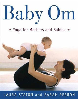 Baby Om: Yoga for Mothers and Babies - Paperback | Diverse Reads