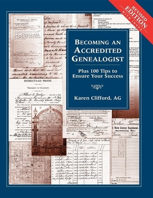 Becoming an Accredited Genealogist: Plus 100 Tips to Ensure Your Success (Revised) - Paperback | Diverse Reads