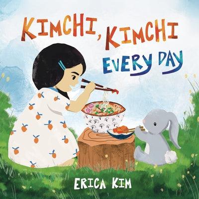 Kimchi, Kimchi Every Day - Hardcover | Diverse Reads