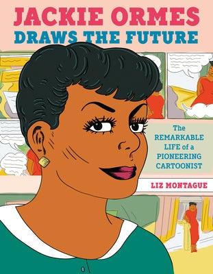 Jackie Ormes Draws the Future: The Remarkable Life of a Pioneering Cartoonist - Hardcover |  Diverse Reads