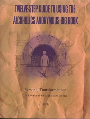 Twelve-Step Guide to Using The Alcoholics Anonymous Big Book: Personal Transformation: The Promise of the Twelve-Step Process - Paperback | Diverse Reads