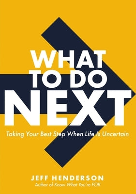 What to Do Next: Taking Your Best Step When Life Is Uncertain - Hardcover | Diverse Reads