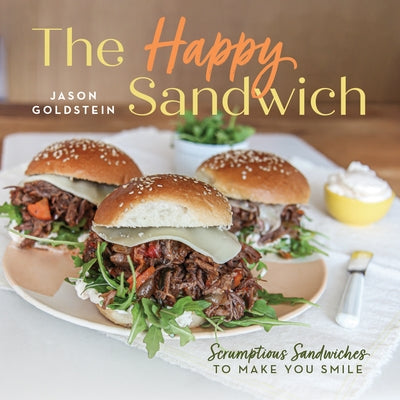 The Happy Sandwich: Scrumptious Sandwiches to Make You Smile - Hardcover | Diverse Reads