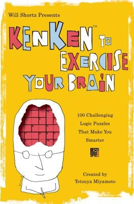 Will Shortz Presents KenKen to Exercise Your Brain: 100 Challenging Logic Puzzles That Make You Smarter - Paperback | Diverse Reads
