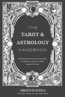 The Tarot & Astrology Handbook: The Quintessential Guide for Harnessing the Wisdom of the Stars to Better Interpret the Cards - Paperback | Diverse Reads