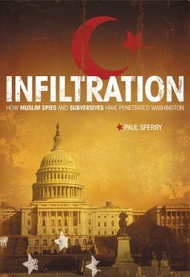 Infiltration: How Muslim Spies and Subversives have Penetrated Washington - Paperback | Diverse Reads