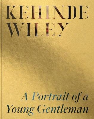 Kehinde Wiley: A Portrait of a Young Gentleman - Hardcover |  Diverse Reads