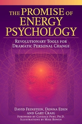 The Promise of Energy Psychology: Revolutionary Tools for Dramatic Personal Change - Paperback | Diverse Reads