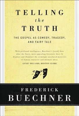 Telling the Truth: The Gospel as Tragedy, Comedy, and Fairy Tale - Hardcover | Diverse Reads