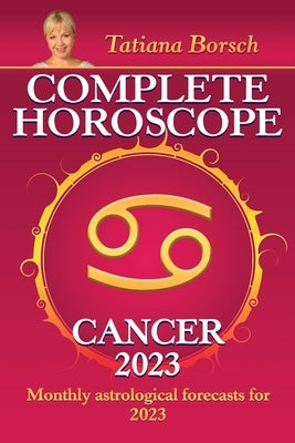 Complete Horoscope Cancer 2023: Monthly astrological forecasts for 2023 - Paperback | Diverse Reads